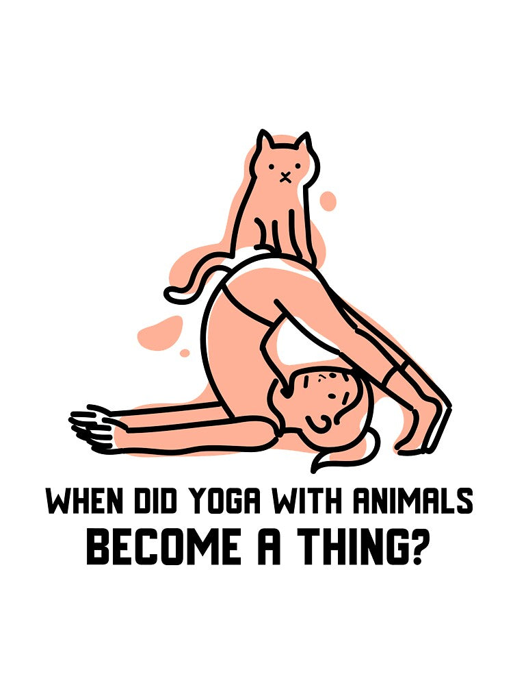 When Did Yoga With Animals Become a Thing by RiseandShineTee