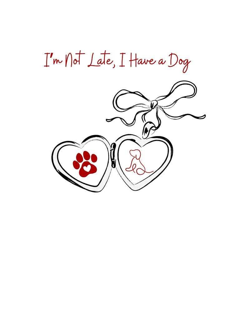 I’m Not Late, I Have a Dog – Funny Dog Lover Gift by MSHobbies