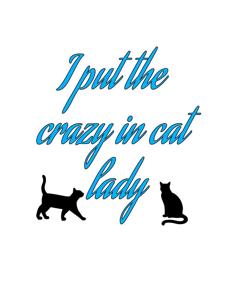 Crazy in Cat Lady by Ashley Ferrin