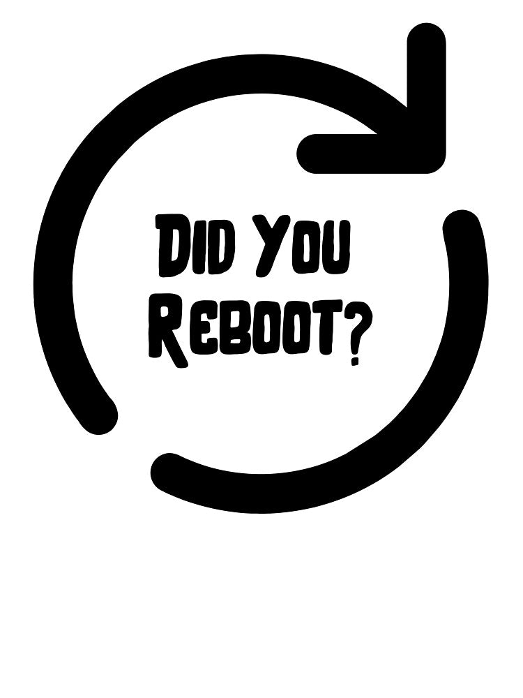 Technical Support: Did You Reboot? by musthavewords