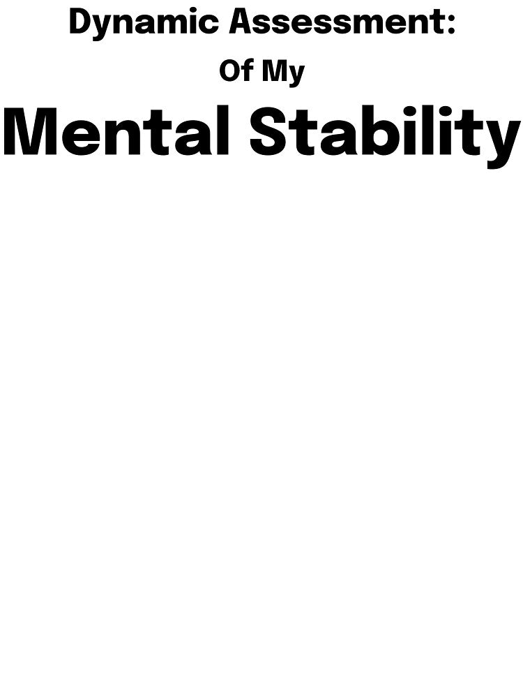 Dynamic Assessment: Of My Mental Stability SLP Grad Student by SimplyTees247