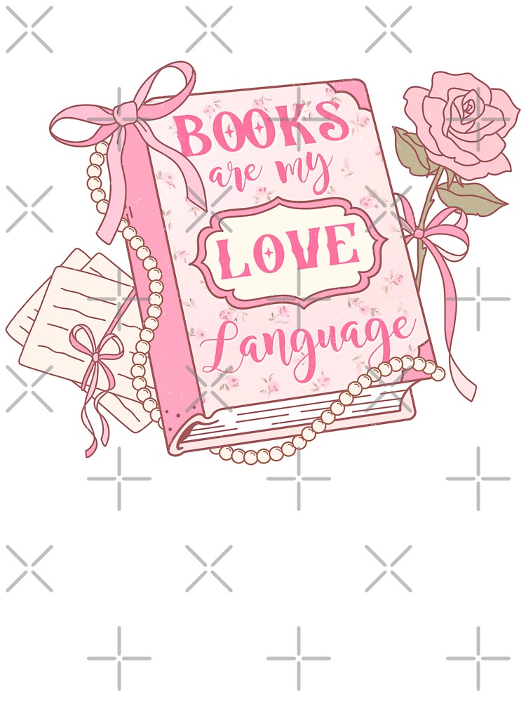 Books Are My Love Language | bookish , coquette aesthetic, book lover, spicy book, smut reader png, girly by pugshowsfashion