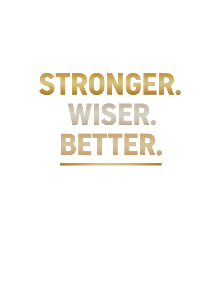 Stronger. Wiser. Better. by MaciejErdon