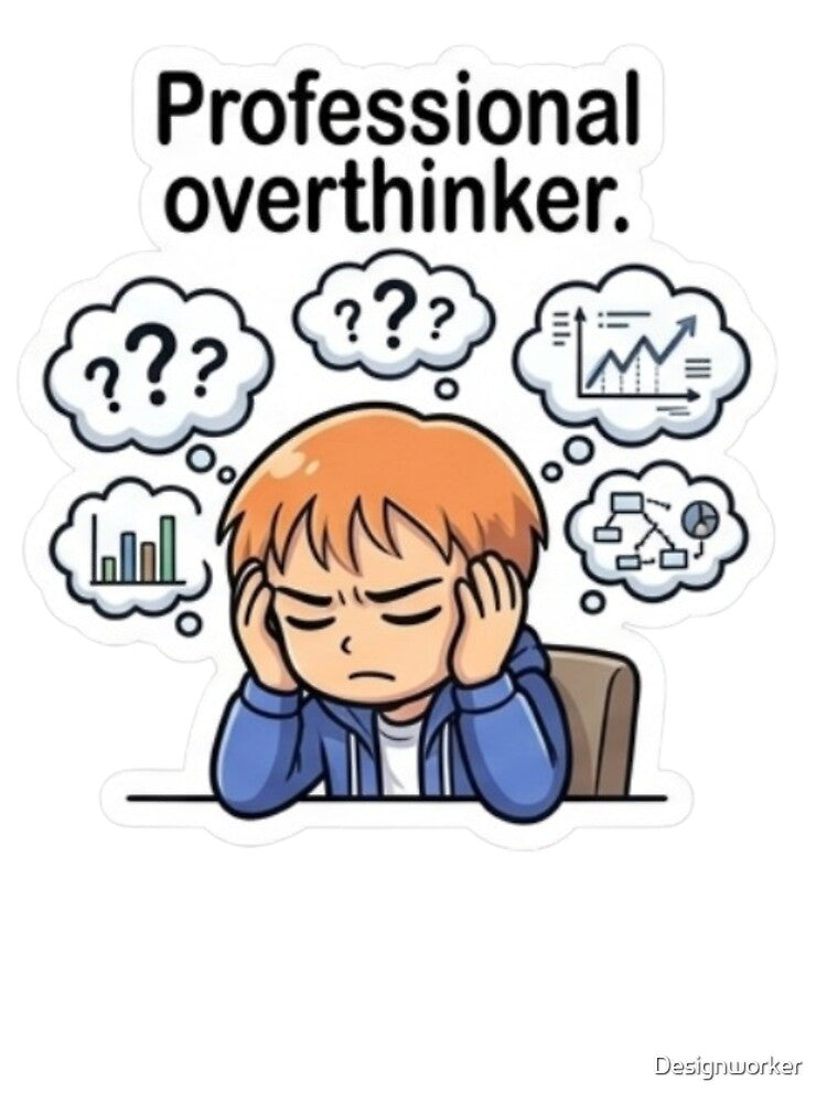 Professional Overthinker. by Designworker