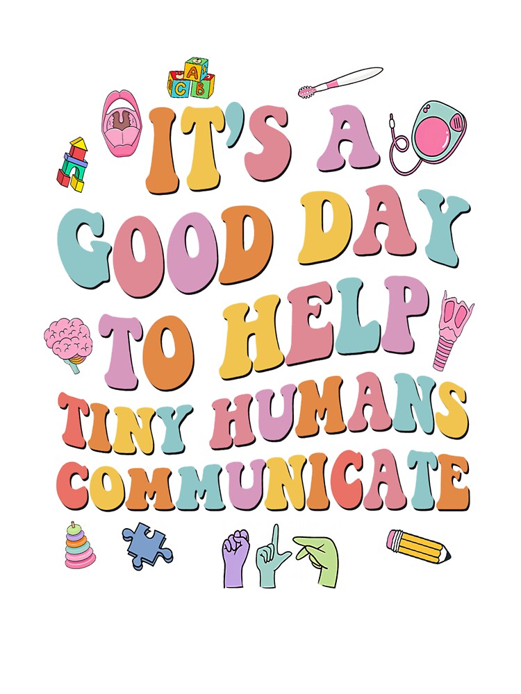 Good Day to Help Tiny Humans Communicate – Cute SLP Pediatric Therapy Appreciation Gifts by minlik