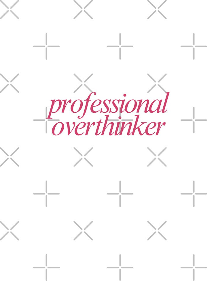 professional overthinker by mani's creations