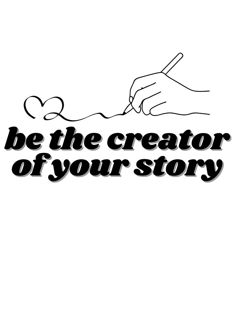 be the creator of your own story by ChiWellness Shop