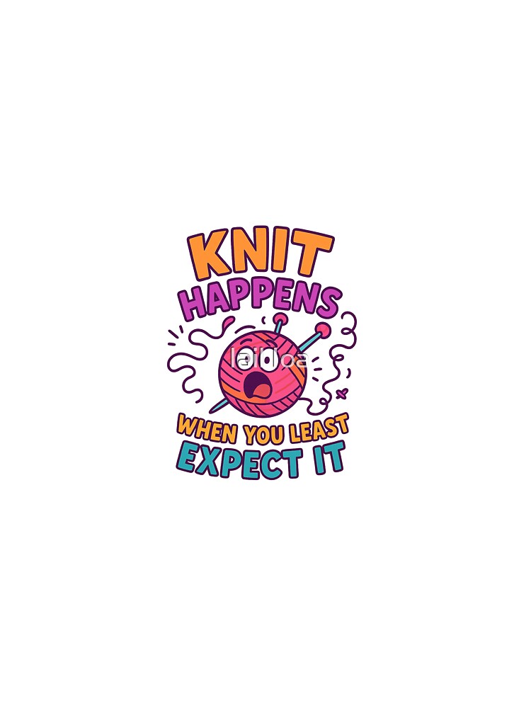 Knit happens when you least expect it by Iail Ioa