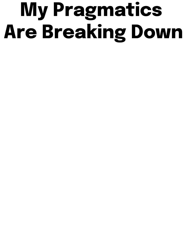 My Pragmatics Are Breaking Down SLP Grad Student by SimplyTees247