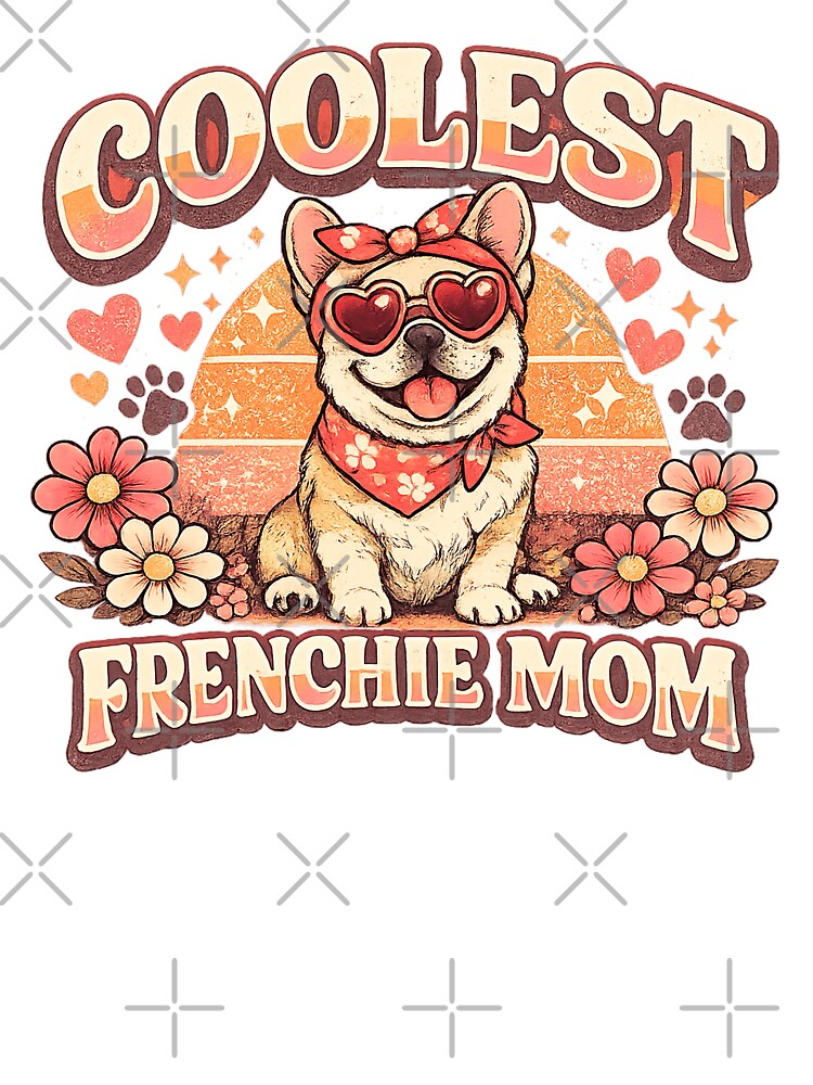 French Bulldog Mom, Coolest French Bulldog Mom by graphic-genie