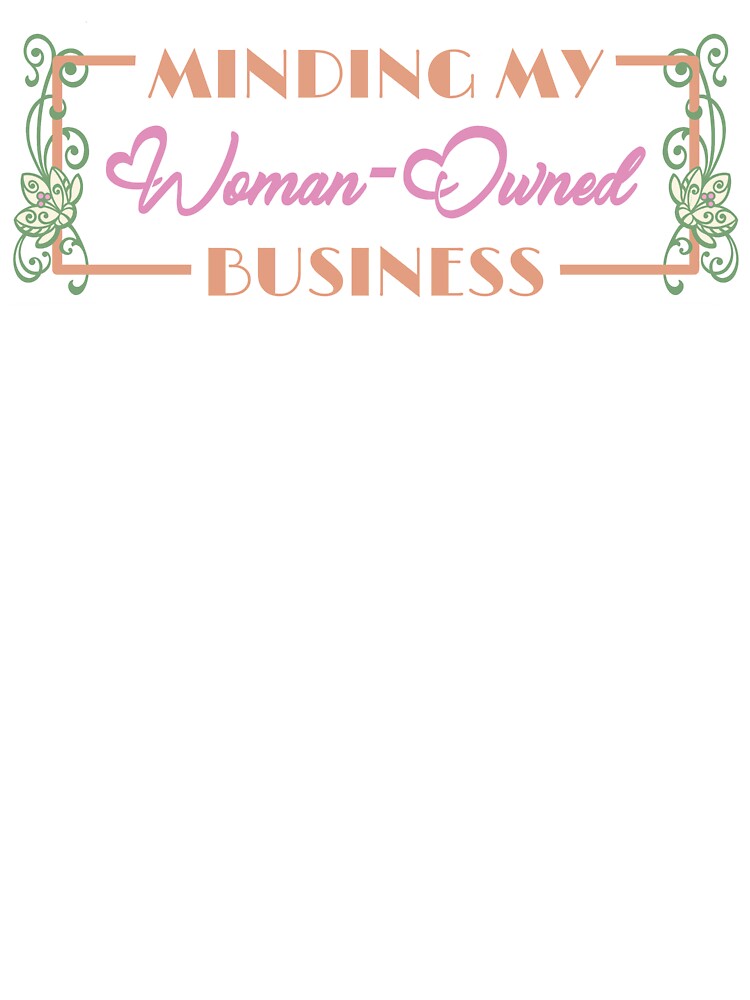 Minding my Woman-Owned Business by AlwaysAmara