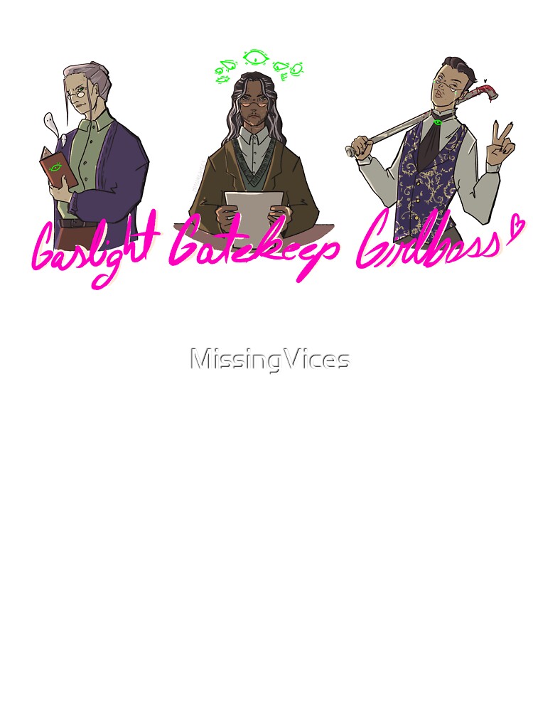 Gaslight, Gatekeep, Elias by MissingVices
