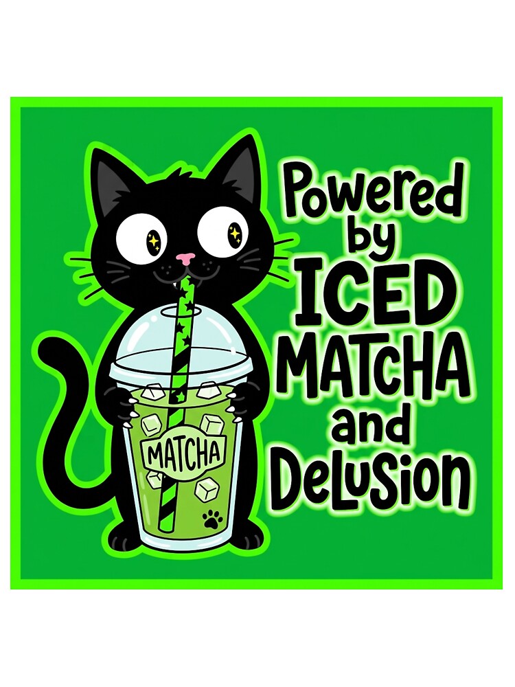 Powered by Iced Matcha and Delusion Funny Cat Sticker by Cat Meme Fund