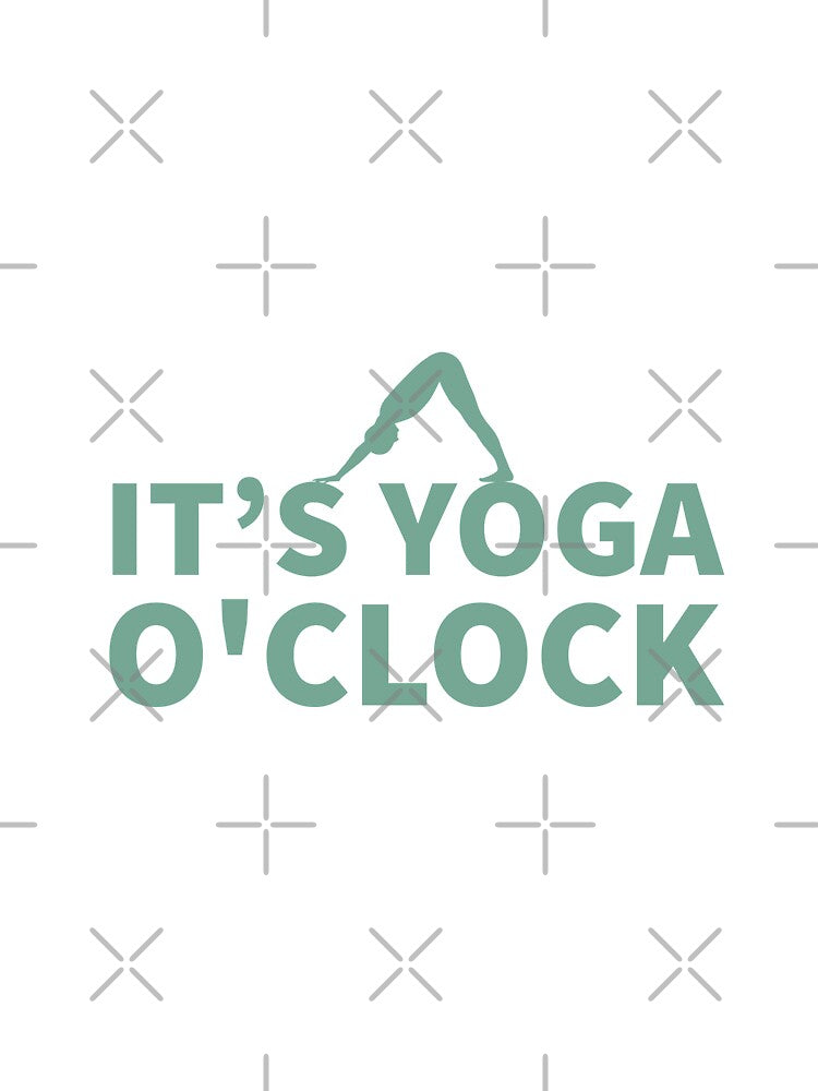 IT'S YOGA O'CLOCK - YOGA PERSON - YOGA LOVER by Tropical Blood