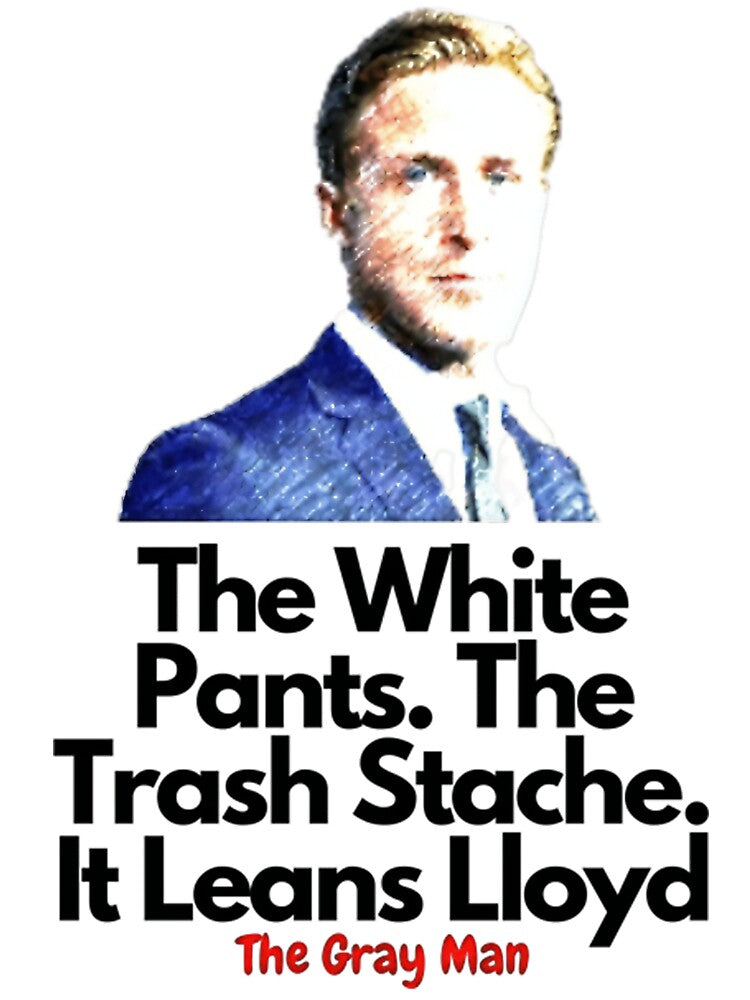 The White Pants. The Trash Stache. It Leans Lloys by ChrisanoWebb