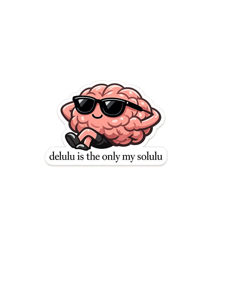 Delulu Is The Only My Solulu Chill Brain Aesthetic Sticker by Saniyamirza07