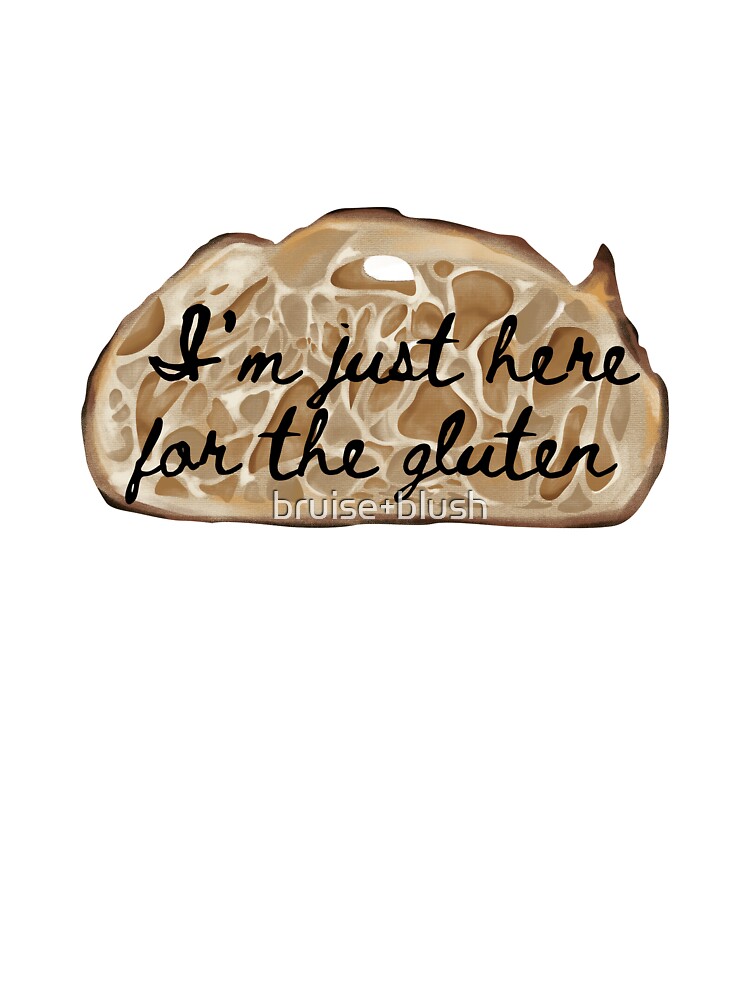 I'm just here for the gluten (sourdough) by bruise+blush