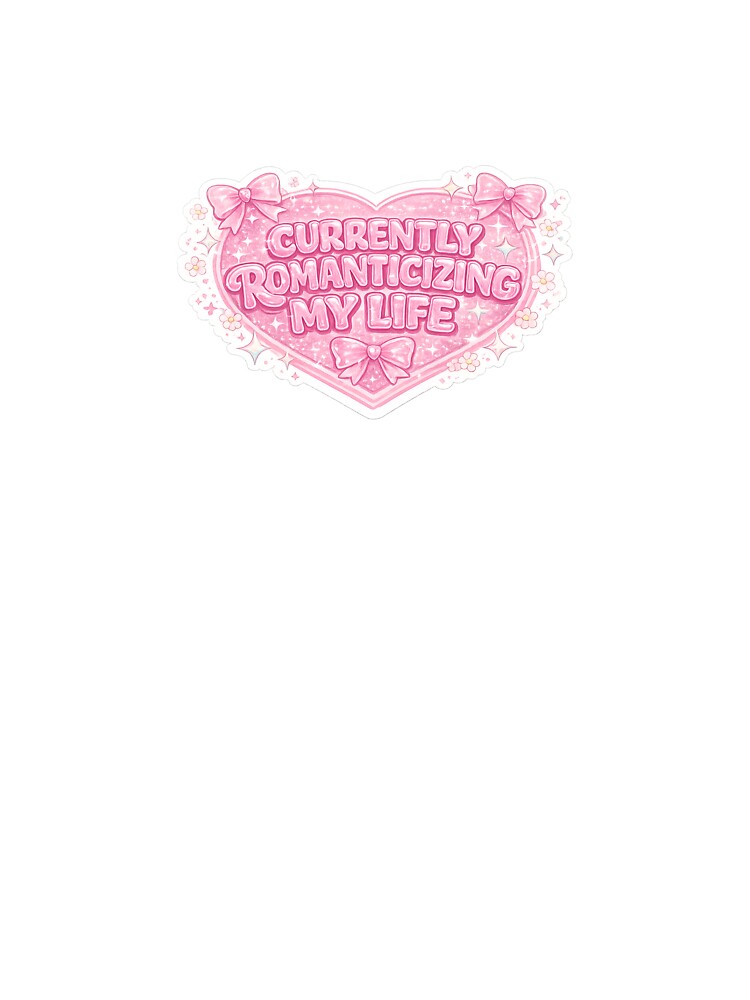 Currently Romanticizing My Life Sticker by PeachMuseStudio