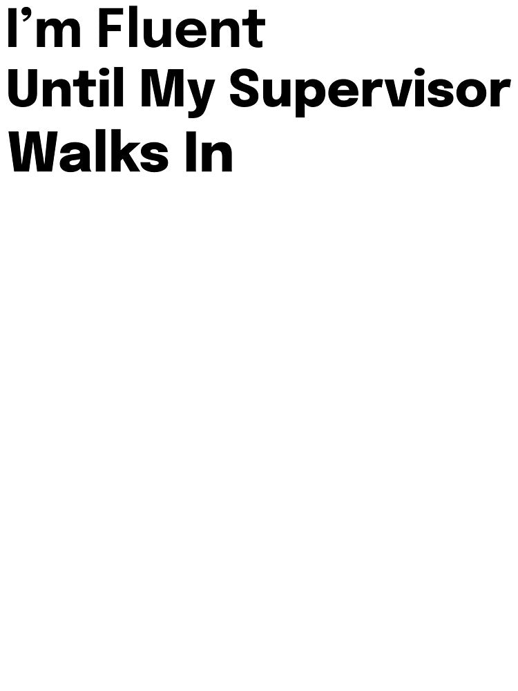 I'm Fluent Until My Supervisor Walks In SLP Grad Student by SimplyTees247