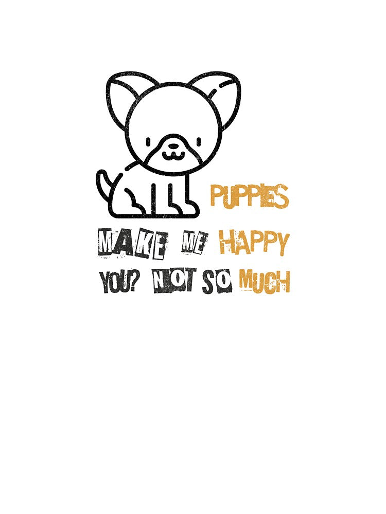 Puppies Make Me Happy. You? Not So Much. by amed73