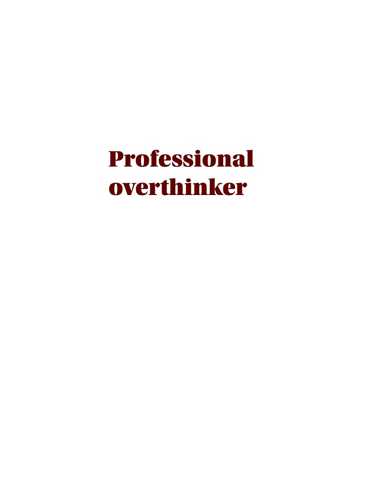 Professional overthinker by cchickennugget