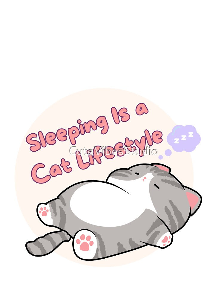 Sleeping is a Cat Lifestyle| Cute Cat Lover Design by CuteVibesStudio