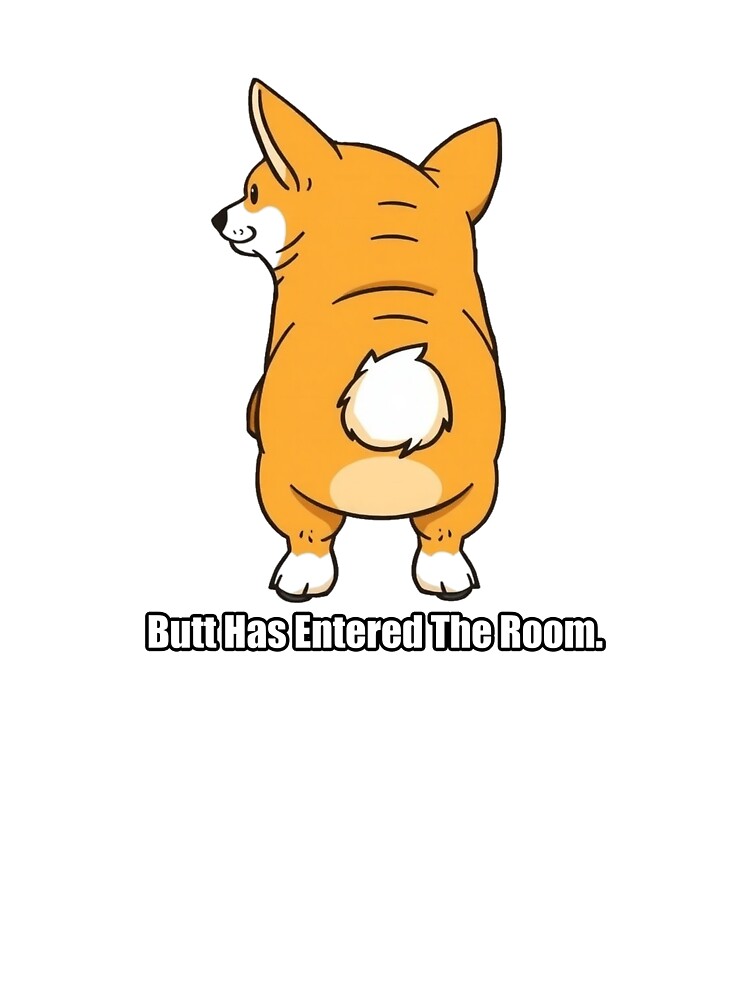 Corgi Sticker - Butt Has Entered The Room - Funny Corgi Gift by pawdrops