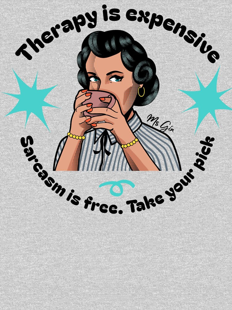 Therapy is Expensive Sarcasm is Free Ms Gin DH015 by R-Marc-Designs