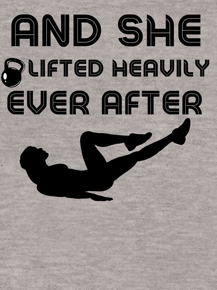 And She Lifted Heavily Ever After     - Funny Workout Motivation Quote by unique things