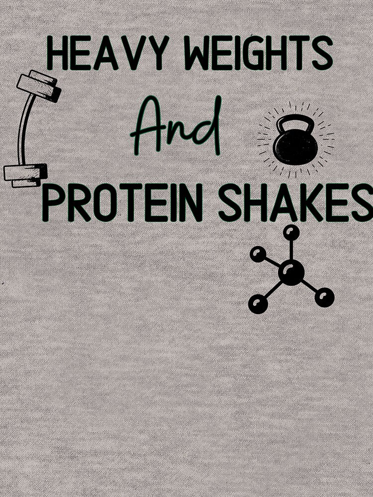 Heavy weights and protein shakes  - Funny Gym Quote by unique things