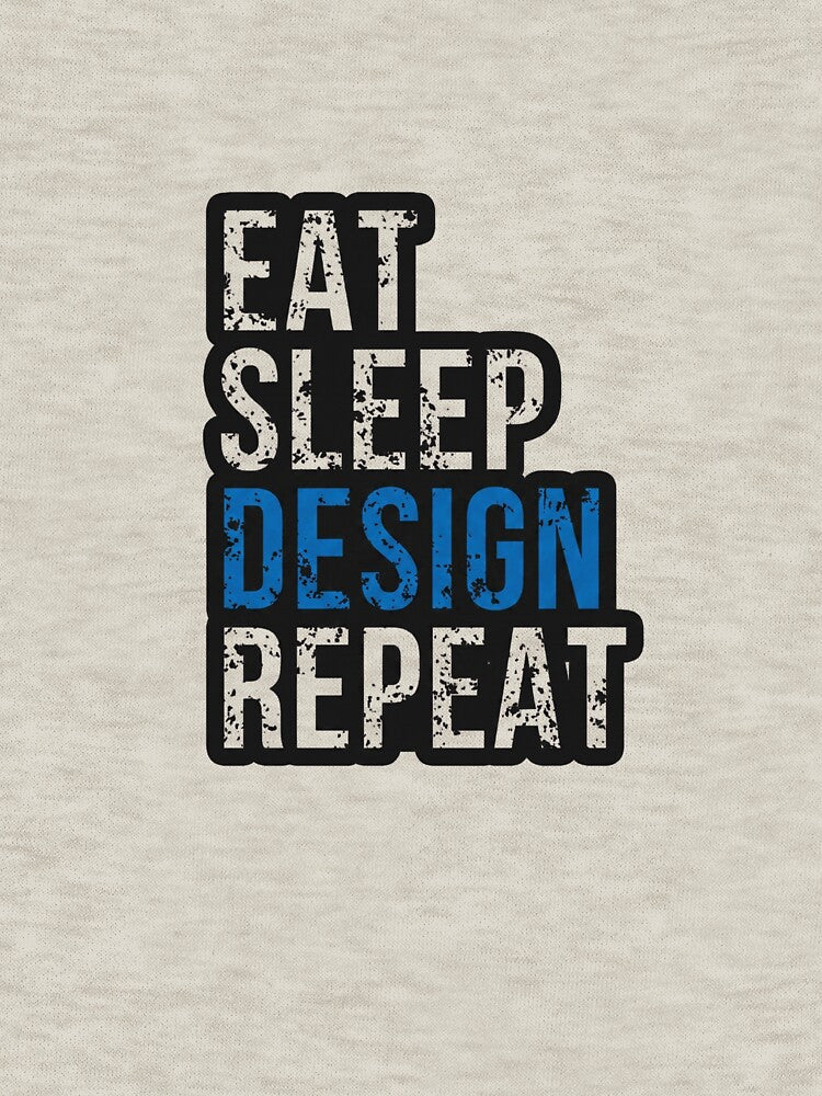 Eat Sleep Design Repeat - Grunge Typography by A9DesignStore