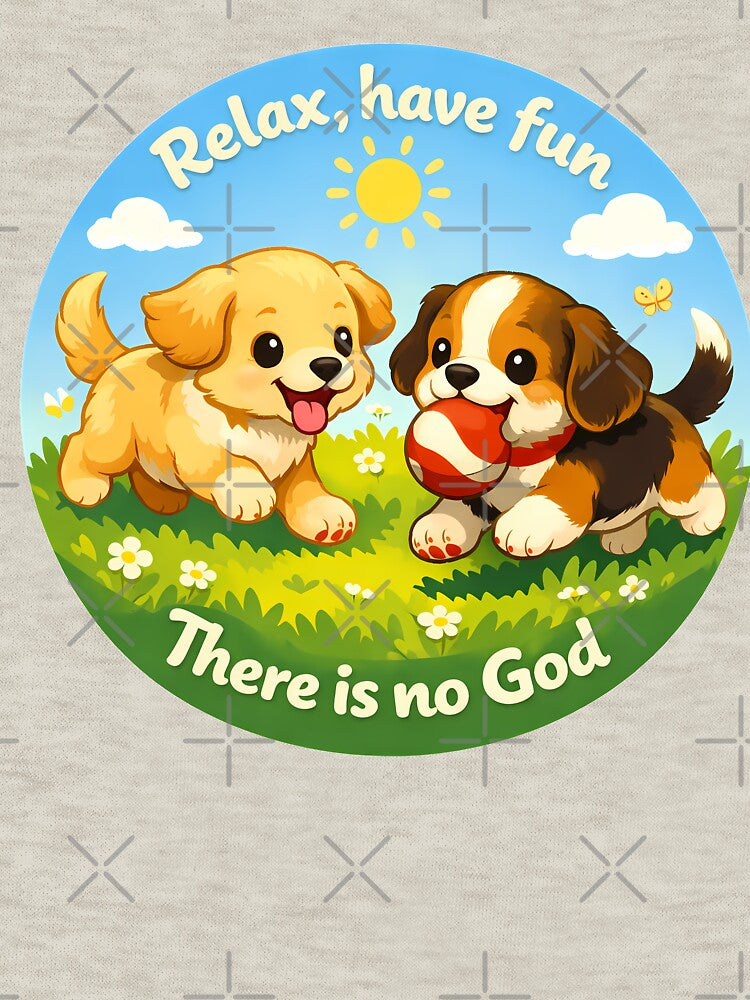 Relax, Have Fun (There is no God) cute by Cathedral of Curiosity