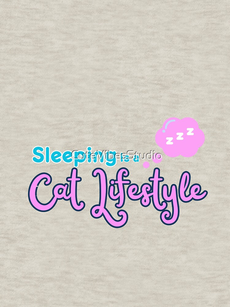 Sleeping is a Cat Lifestyle - Funny Cat Lover Design by CuteVibesStudio