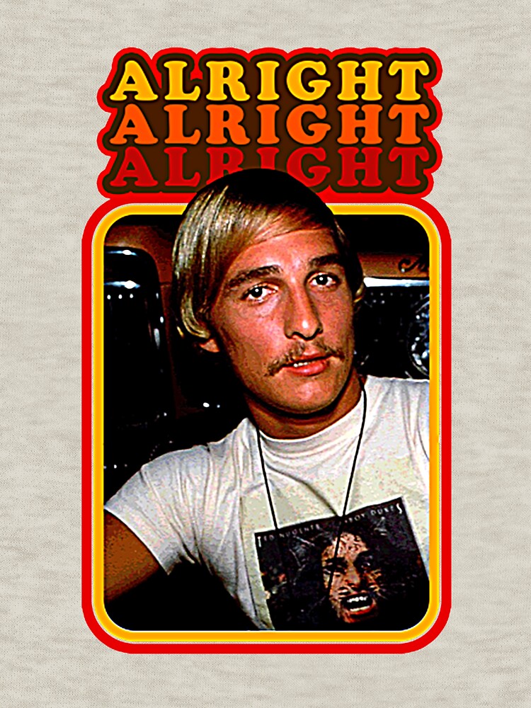 Alright Alright Alright T-Shirt by eurocake06