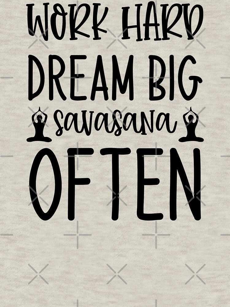 Yoga Saying Work Hard Dream Big Savasana Often Motivational Quote by SoccaTamam