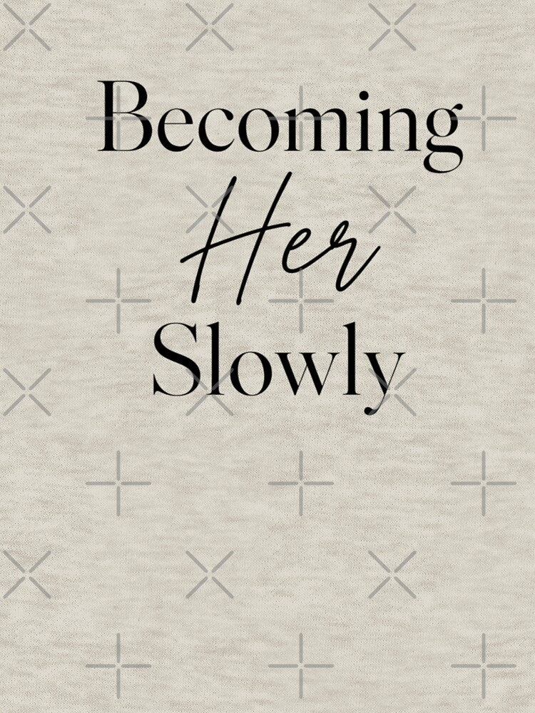 Becoming Her Slowly Minimalist Aesthetic Quote | Soft Life Motivation Typography Design by Sanika arts