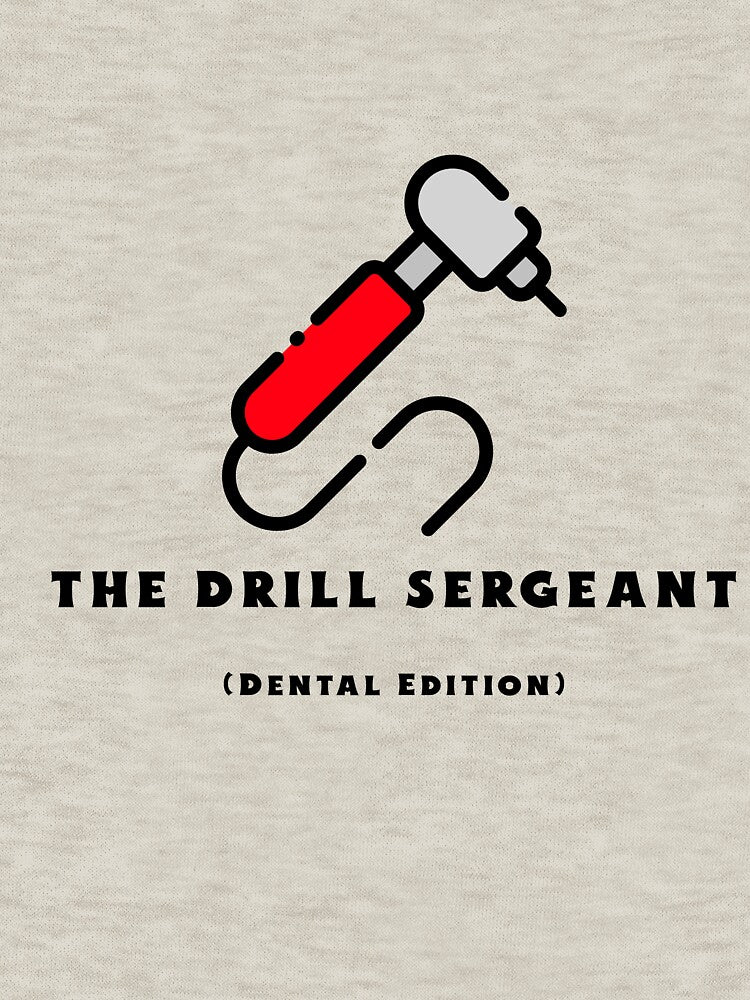 The Drill Sergeant (Dental Edition) T-shirt by DevsDesigns2004