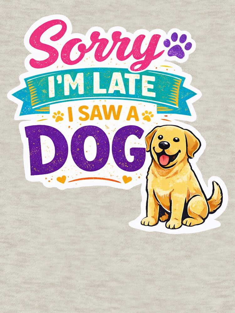 Funny Dog Lover Sticker Sorry I'm Late I Saw A Dog by InjeyArt