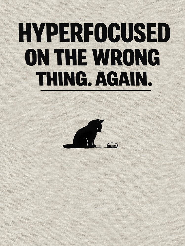 Hyperfocused On The Wrong Thing Again Cat Funny ADHD Shirt Neurodivergent Gift Cat Lover Tee Mental Health Humor Shirt by Moonveil_Studio