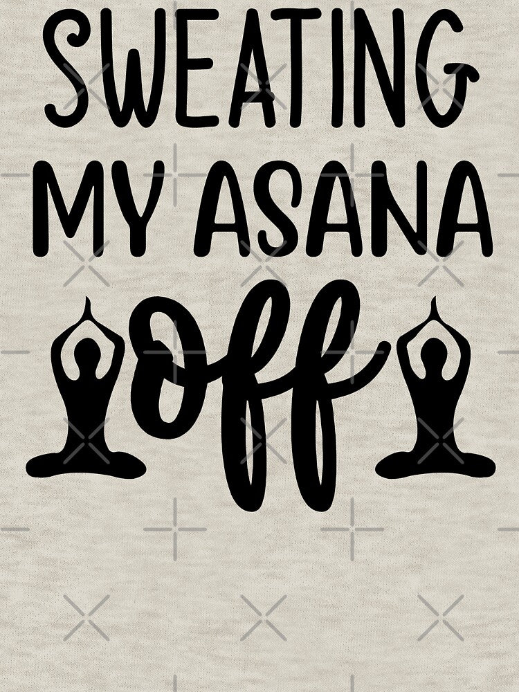 Yoga Saying Sweating My Asana Off Motivational Quote by SoccaTamam