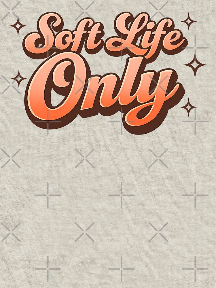 Soft Life Only by fadilow
