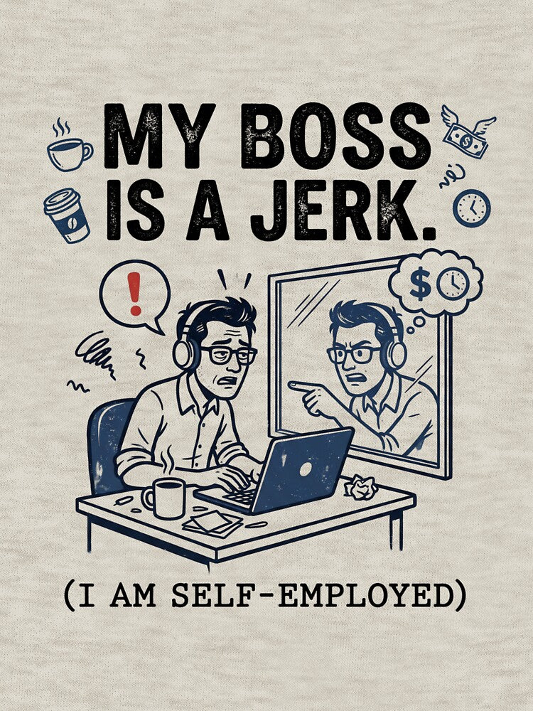 Funny Freelancer Quote: My Boss Is A Jerk Self-Employed by CoffeeAndChao