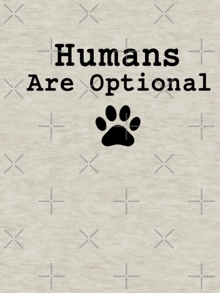 Humans Are Optional Dog Lover Shirt by RVJdesigns