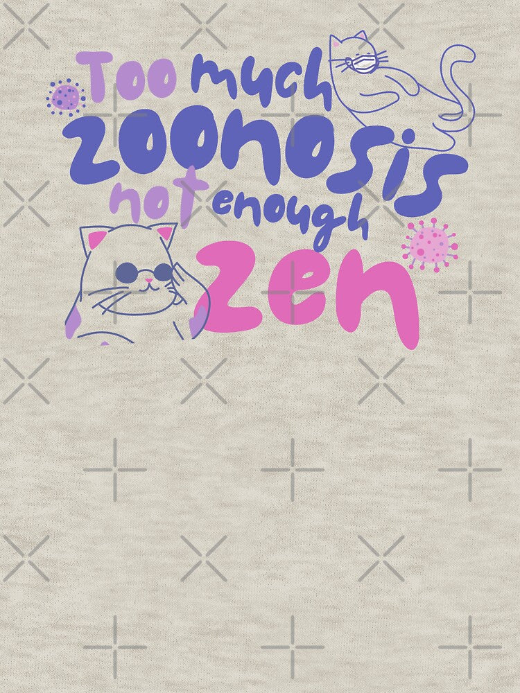 Too Much Zoonosis Not Enough Zen – Vet Med Humor Design by Verubi