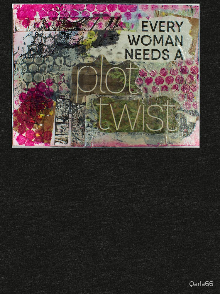Every Woman Needs a Plot Twist by Qarla66