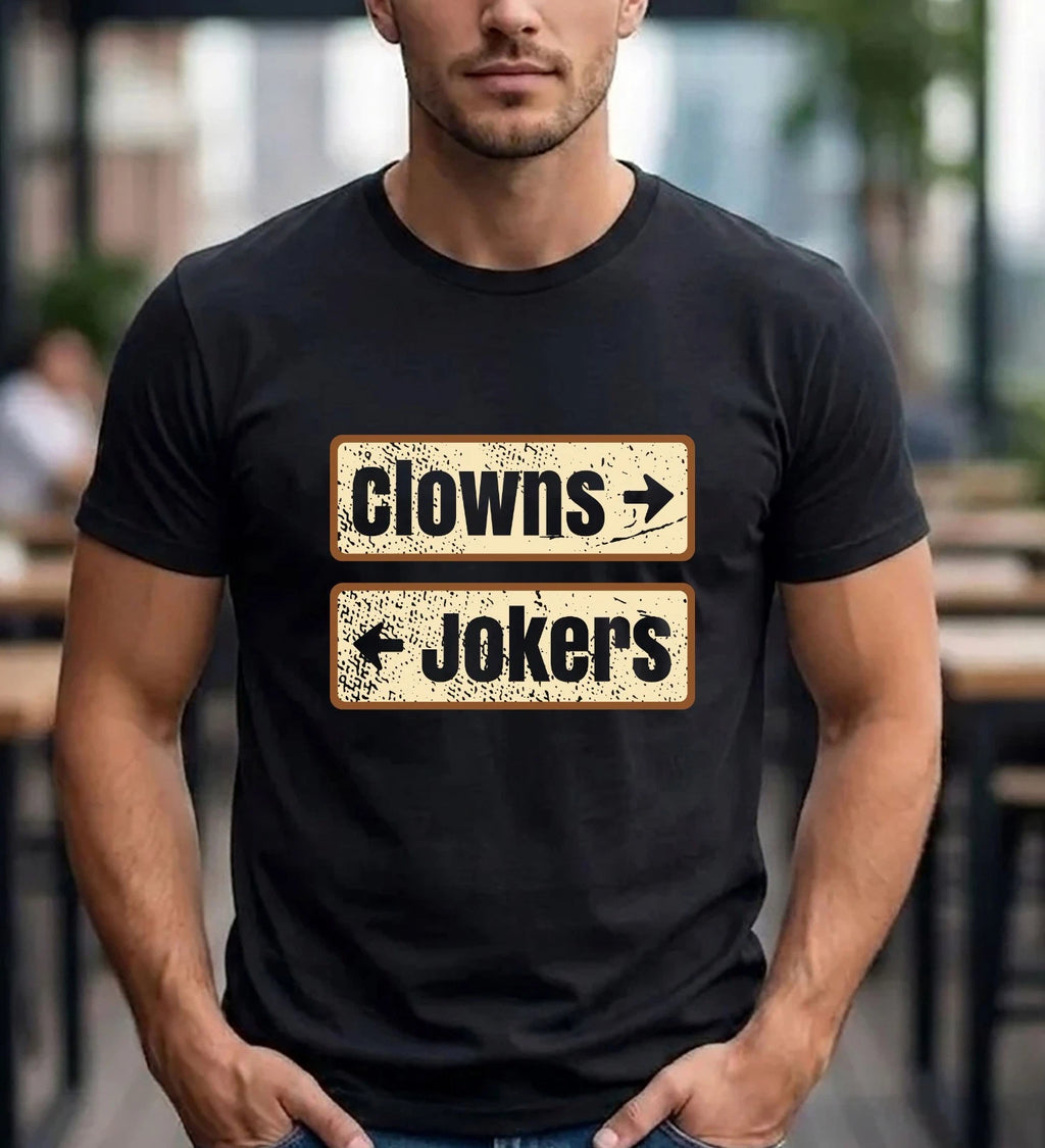 Clowns And Jokers Funny T-Shirt - Sarcastic Humor Retro Direction Unisex Tee Top
