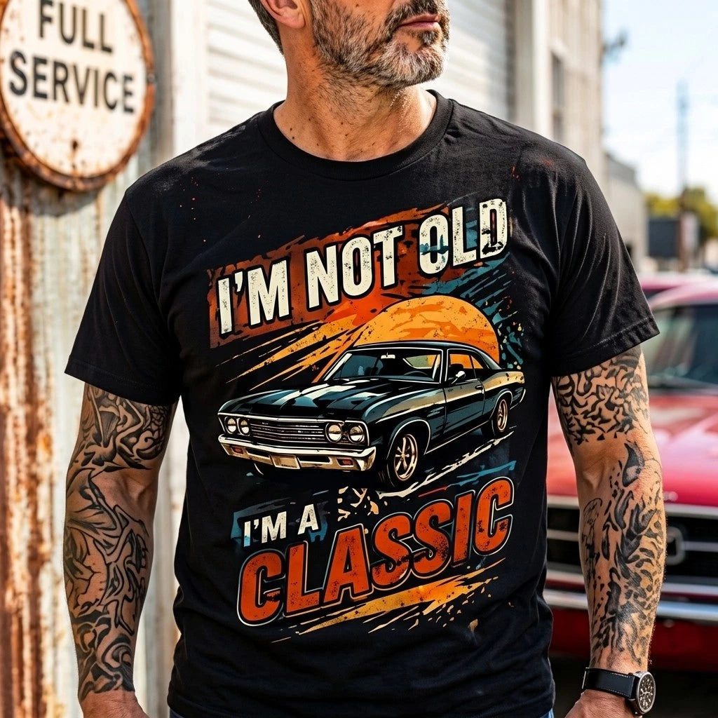 I'm Not Old I'm A Classic T Shirt, Funny Classic Car Gift