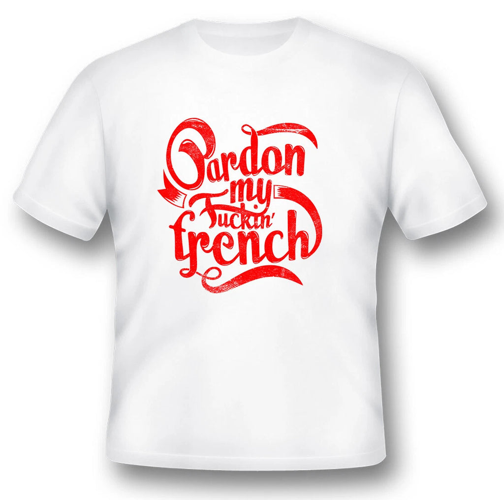 Pardon My Fcking French  black or white tee