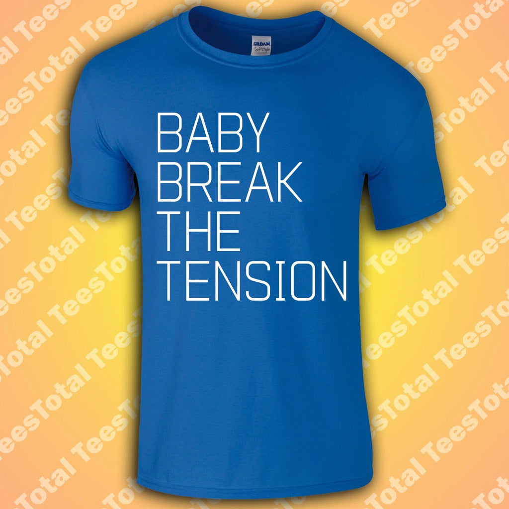 Baby Break The Tension T-Shirt Custom Blue