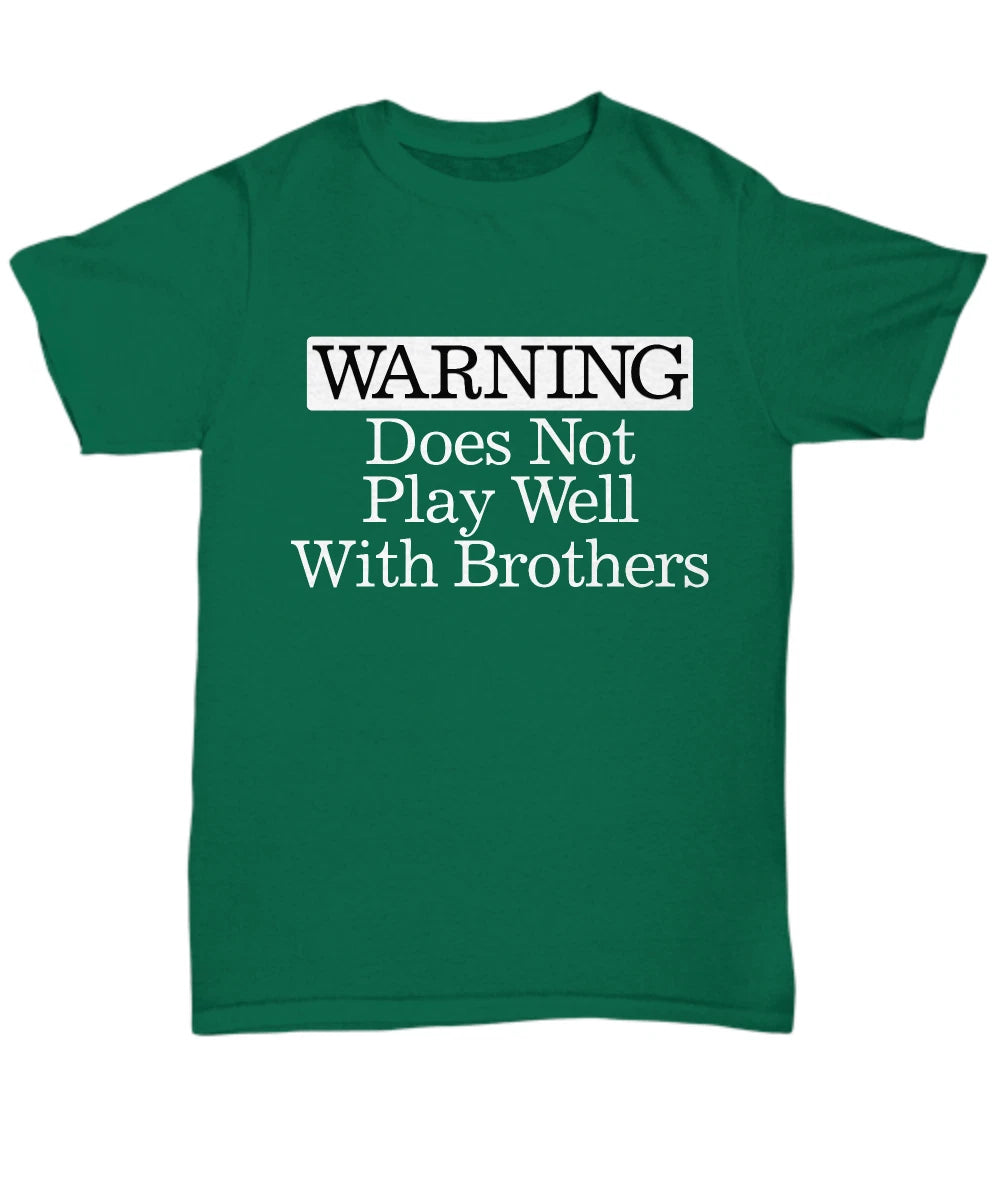 Warning Does Not Play Well With Brothers T-Shirt Funny Gift for Brother Caution
